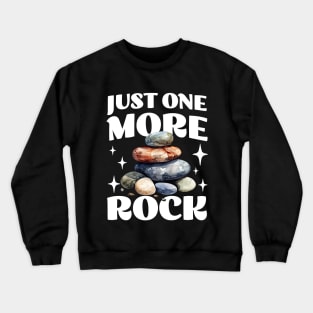 Just One More Rock - Funny Rock Collection - Crewneck Sweatshirt